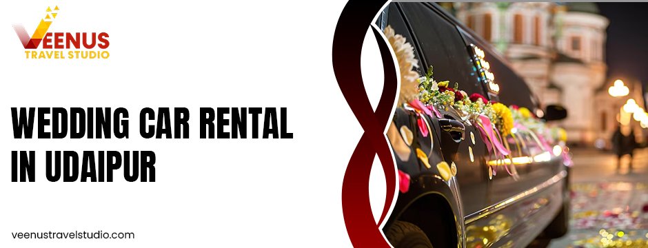 Wedding Car Rental in Udaipur: Best Tips to Book the Perfect Bridal Entry Car